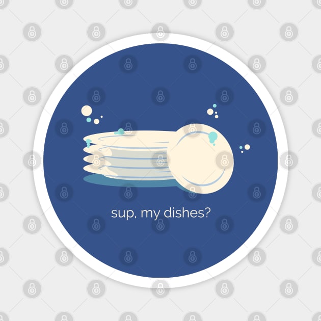 Sup my Dishes Magnet by zacrizy